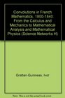 Convolutions in French Mathematics 18001840 From the Calculus and Mechanics to Mathematical Analysis and Mathematical Physics