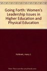 Going Forth Women's Leadership Issues in Higher Education and Physical Education