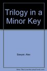 Trilogy In a Minor Key Poems on Depression and ManicDepression