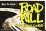 How to Cook Roadkill Gourmet Cooking