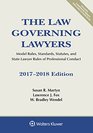 The Law Governing Lawyers Model Rules Standards Statutes and State Lawyer Rules of Professional Conduct 20172018 Edition