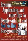 Resume Application and Letter Tips for People with Hot and NotSoHot Backgrounds 150 Tips for Landing the Perfect Job