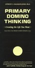 Primary Domino Thinking: Creating the Life You Want (Primary Domino Thinking Series)
