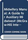 Midwifery Manual A Guide for Auxiliary Midwives