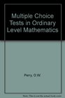Multiple Choice Tests in Ordinary Level Mathematics