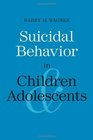 Suicidal Behavior in Children and Adolescents