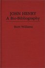 John Henry A BioBibliography