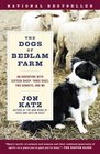 The Dogs of Bedlam Farm : An Adventure with Sixteen Sheep, Three Dogs, Two Donkeys, and Me