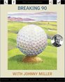 Breaking 90 with Johnny Miller  The Callaway Golfer