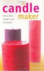 The Candle Maker How to Make Candles in Your Own Kitchen