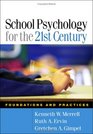 School Psychology for the 21st Century Foundations and Practices