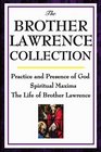 The Brother Lawrence Collection Practice and Presence of God Spiritual Maxims The Life of Brother Lawrence