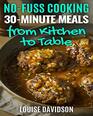 30-Minute Meals from Kitchen to Table: 250 Quick and Easy One-Pot Meal Recipes (No-Fuss cooking)