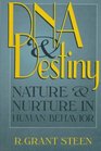 DNA and Destiny Nature and Nurture in Human Behavior