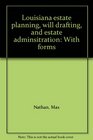 Louisiana estate planning will drafting and estate adminsitration With forms