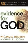 Evidence for God: 50 Arguments for Faith from the Bible, History, Philosophy, and Science