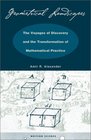 Geometrical Landscapes The Voyages of Discovery and the Transformation of Mathematical Practice