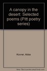 A canopy in the desert Selected poems