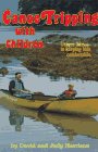 Canoe Tripping With Children Unique Advice to Keeping Kids Comfortable