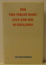 Did the Virgin Mary live and die in England