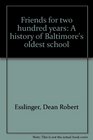 Friends for two hundred years A history of Baltimore's oldest school