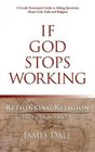 If God Stops Working Rethinking Religion to Find a Faith That's Real