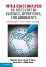 Intelligence Analysis as Discovery of Evidence Hypotheses and Arguments Connecting the Dots