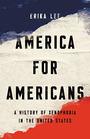 America for Americans A History of Xenophobia in the United States