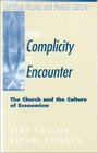From Complicity to Encounter: The Church and the Culture of Economism (Christian Mission and Modern Culture)