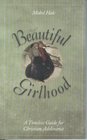Beautiful Girlhood: A Timeless Guide for Christian Adolescence