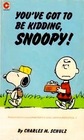You've Got to Be Kidding Snoopy