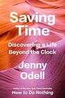 Saving Time Discovering a Life Beyond the Clock