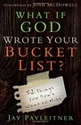 What If God Wrote Your Bucket List 52 Things You Don't Want to Miss