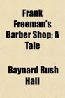 Frank Freeman's Barber Shop A Tale