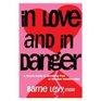 In Love and in Danger A Teen's Guide to Breaking Free of Abusive Relationships
