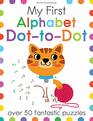 My First Alphabet DottoDot Over 50 Fantastic Puzzles