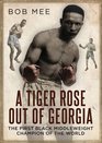 A Tiger Rose Out of Georgia Tiger Flowers  Champion of the World