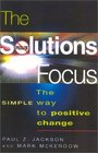 The Solutions Focus  The SIMPLE Way to Positive Change