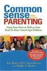 Common Sense Parenting Using Your Head as Well as Your Heart to Raise SchoolAged Children