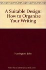 A Suitable Design  How to Organize Your Writing