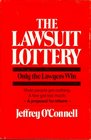 The Lawsuit Lottery Only the Lawyers Win