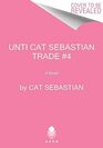 Unti Cat Sebastian Trade 4 A Novel