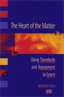 The Heart of the Matter Using Standards and Assessment to Learn