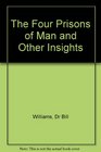 The four prisons of man And other insights