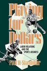 Playing for Dollars Labor Relations and the Sports Business