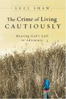 The Crime Of Living Cautiously Hearing God's Call To Adventure