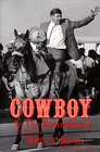 Cowboy in the Roundhouse A Political Life