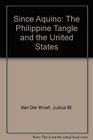 Since Aquino The Philippine Tangle and the United States