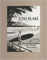 Tom Blake The Uncommon Journey of a Pioneer Waterman