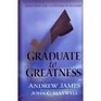 Graduate to Greatness A Life Commencement Message